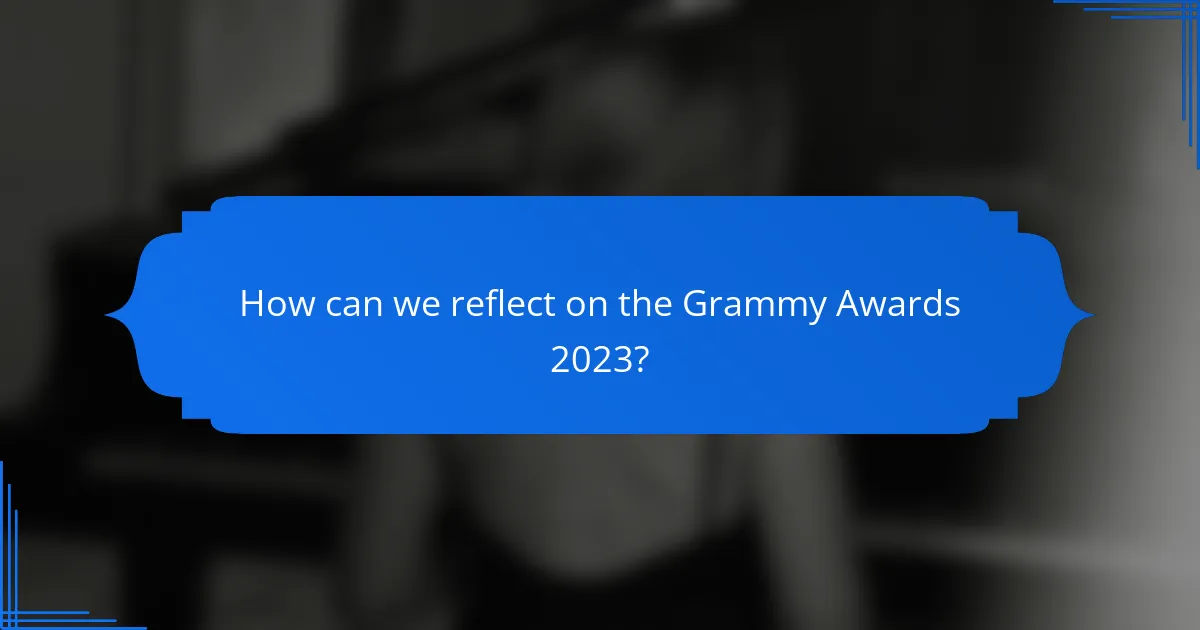 How can we reflect on the Grammy Awards 2023?