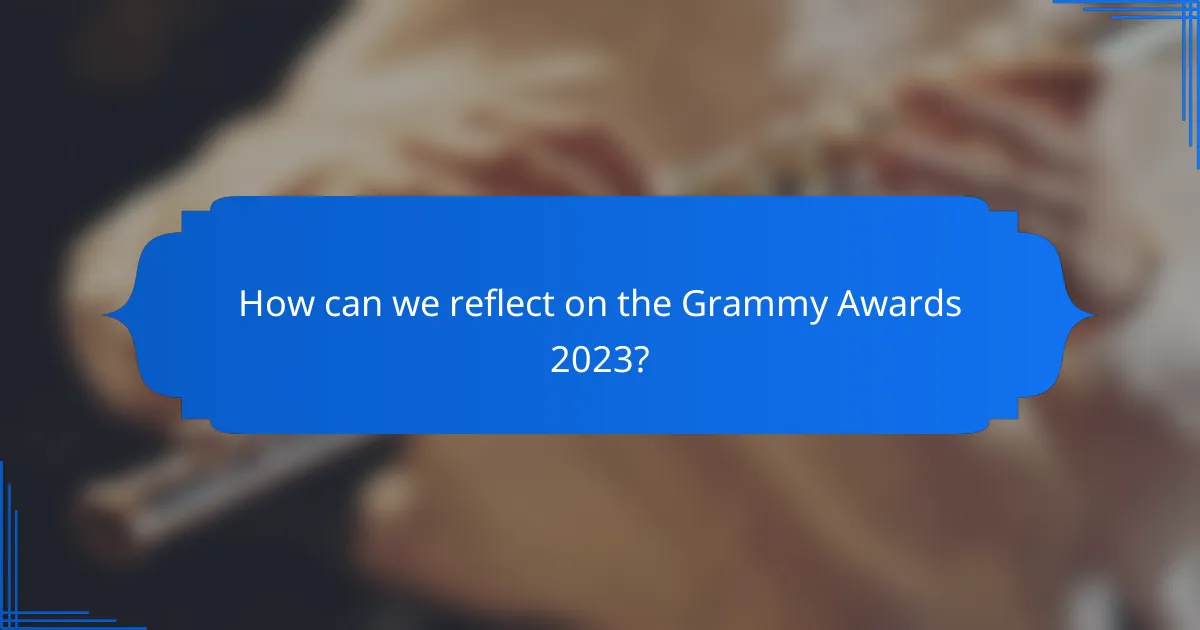 How can we reflect on the Grammy Awards 2023?