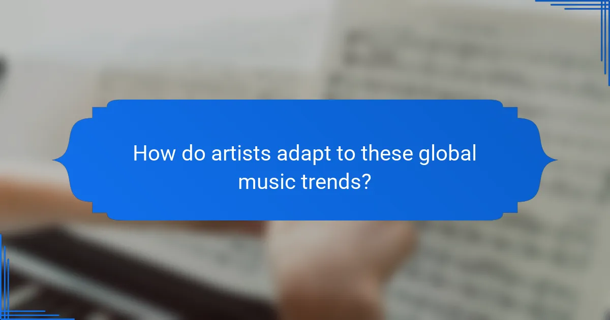 How do artists adapt to these global music trends?