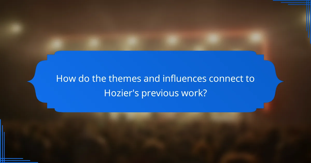 How do the themes and influences connect to Hozier's previous work?