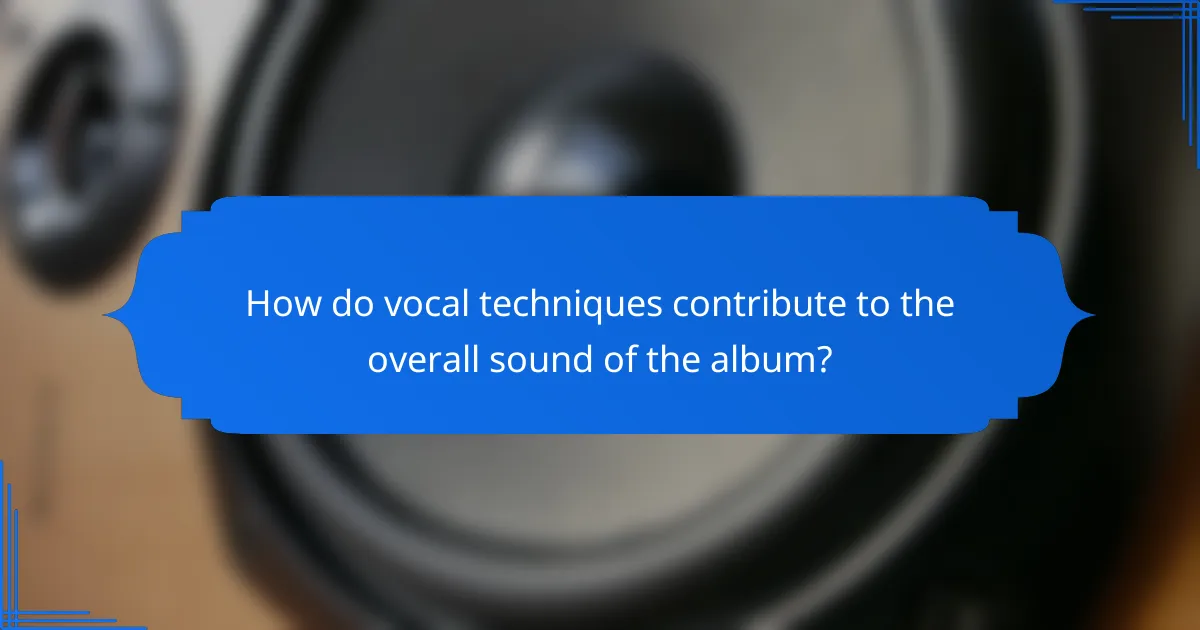 How do vocal techniques contribute to the overall sound of the album?