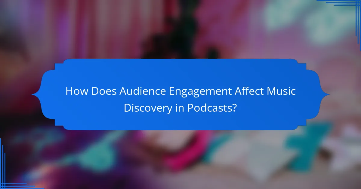 How Does Audience Engagement Affect Music Discovery in Podcasts?