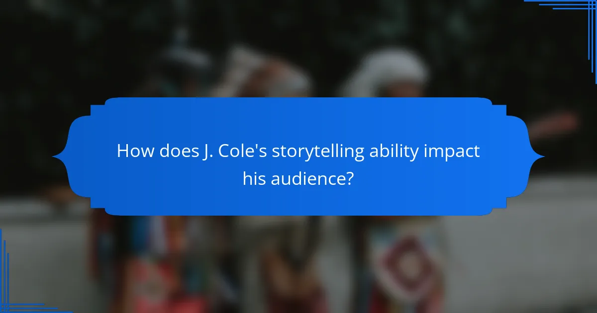 How does J. Cole's storytelling ability impact his audience?