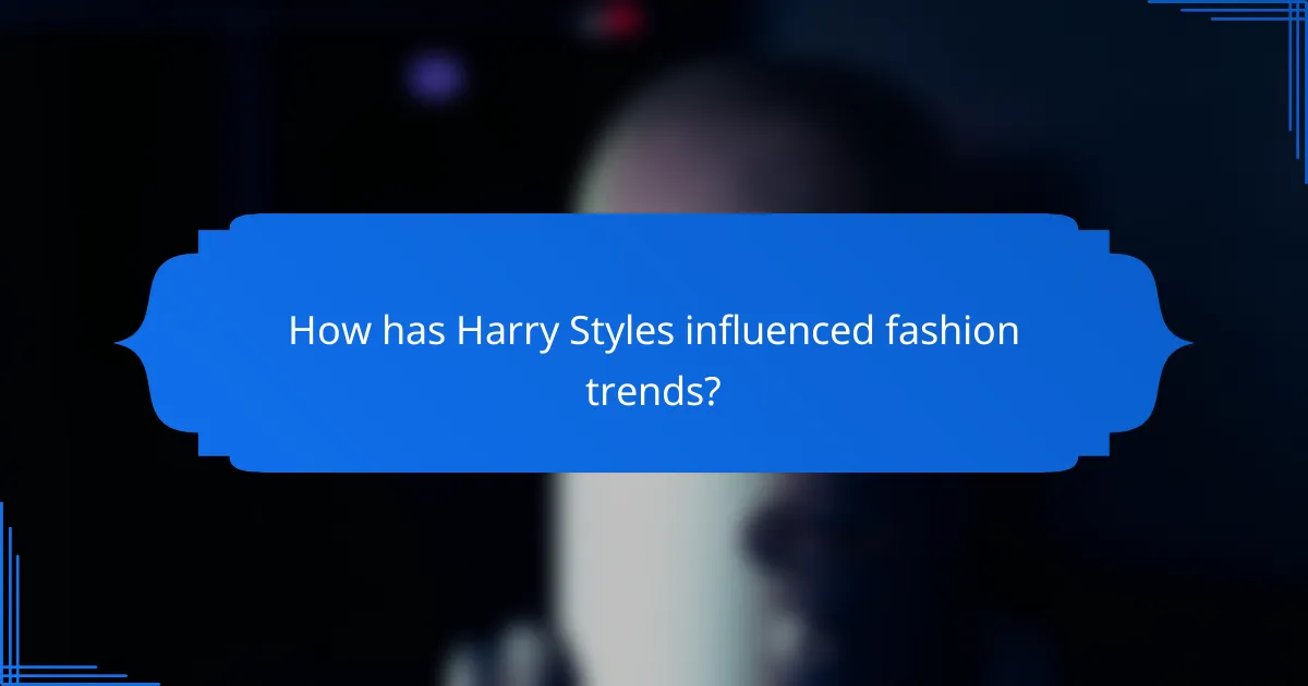 How has Harry Styles influenced fashion trends?
