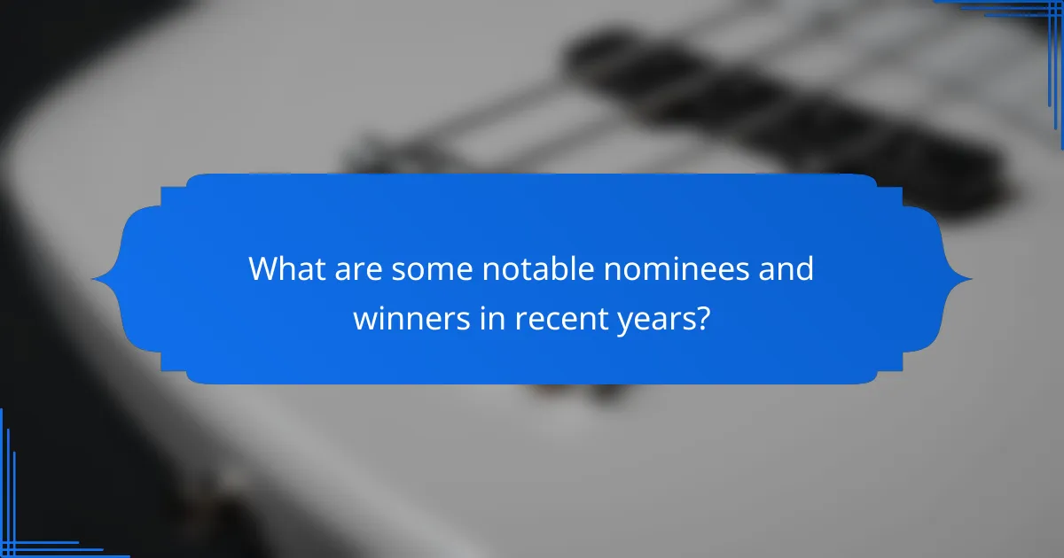 What are some notable nominees and winners in recent years?