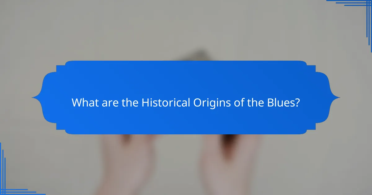 What are the Historical Origins of the Blues?