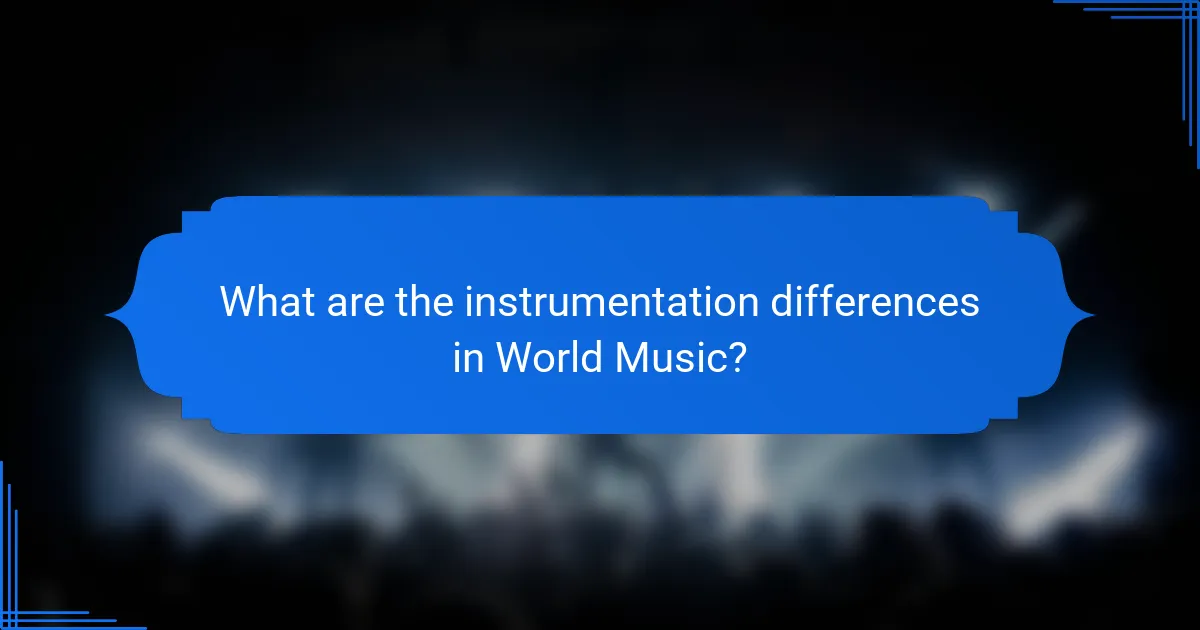 What are the instrumentation differences in World Music?