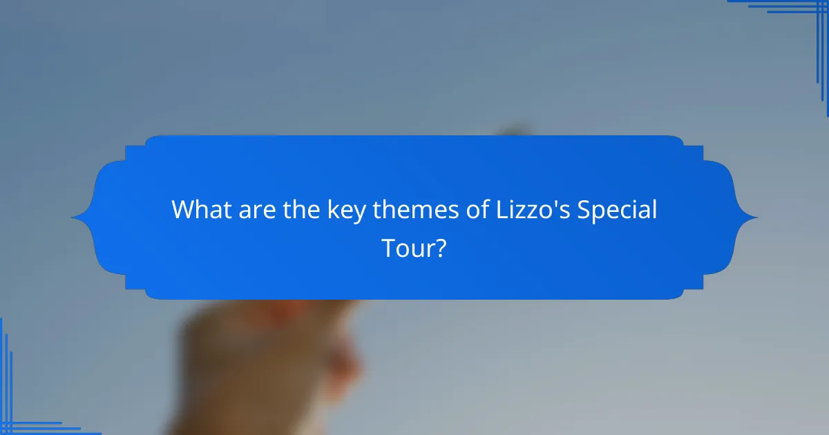 What are the key themes of Lizzo's Special Tour?