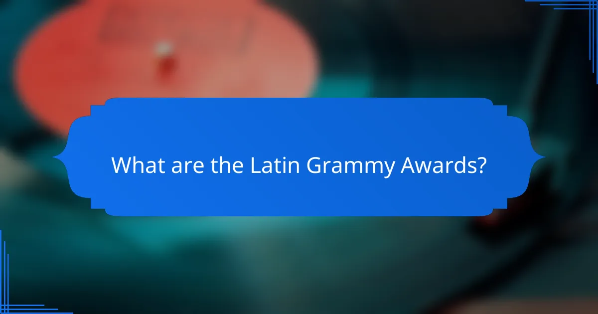 What are the Latin Grammy Awards?
