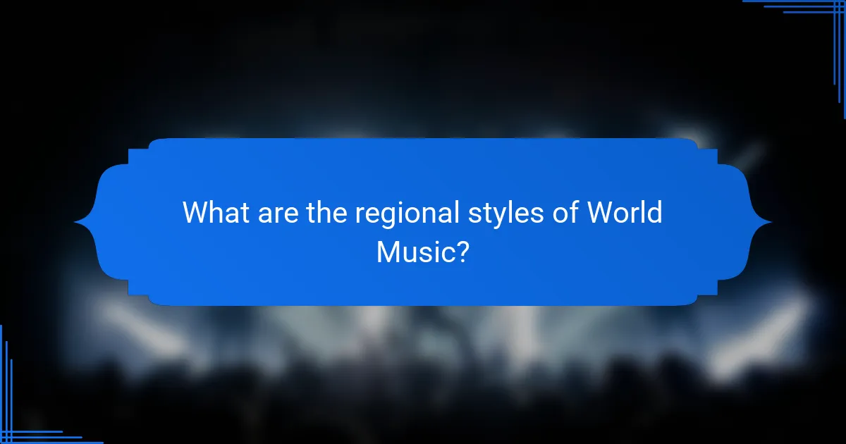What are the regional styles of World Music?