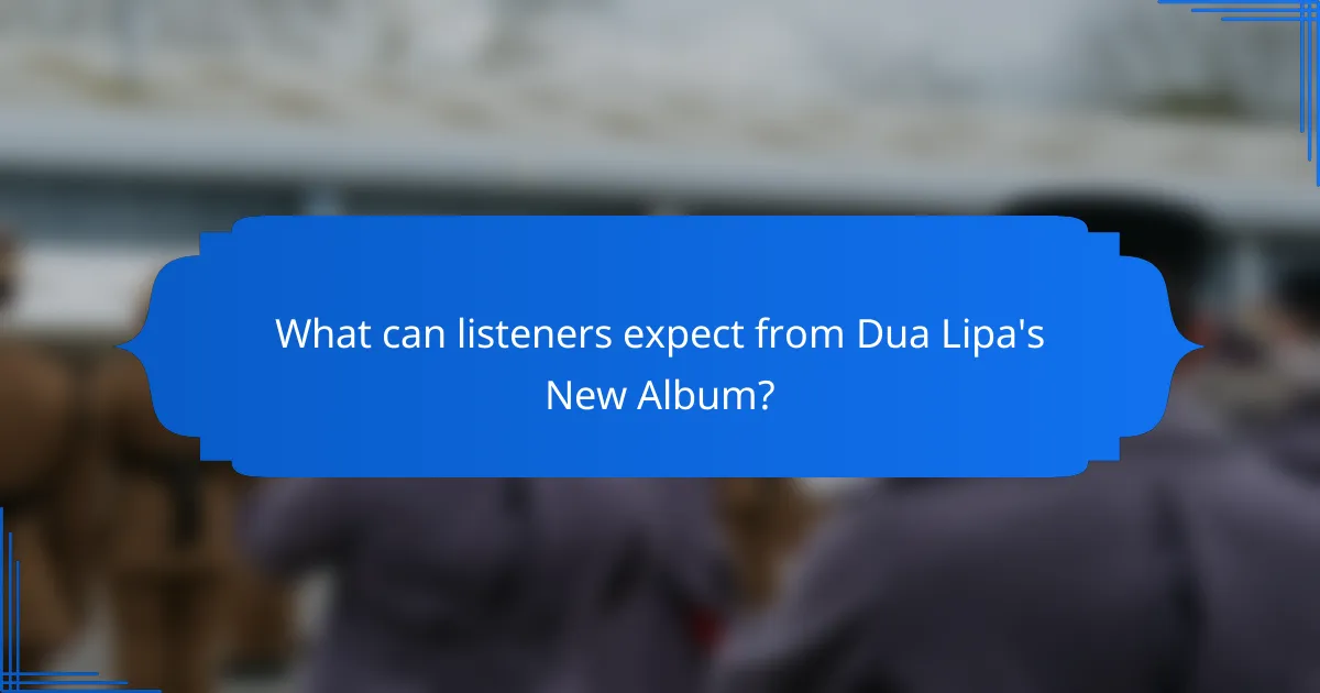 What can listeners expect from Dua Lipa's New Album?