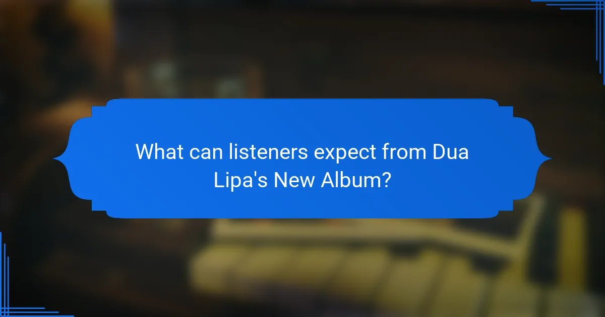 What can listeners expect from Dua Lipa's New Album?