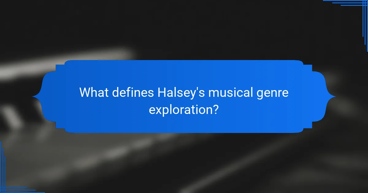 What defines Halsey's musical genre exploration?