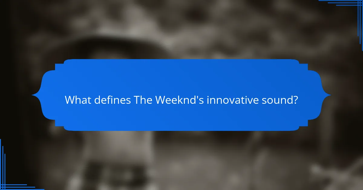 What defines The Weeknd's innovative sound?