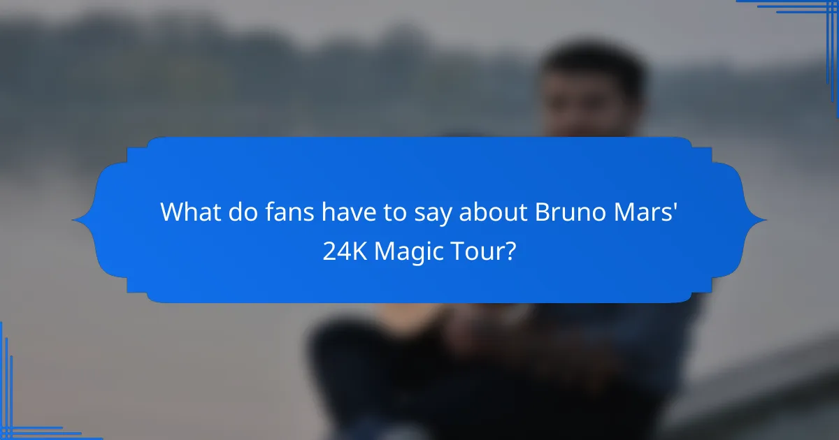 What do fans have to say about Bruno Mars' 24K Magic Tour?