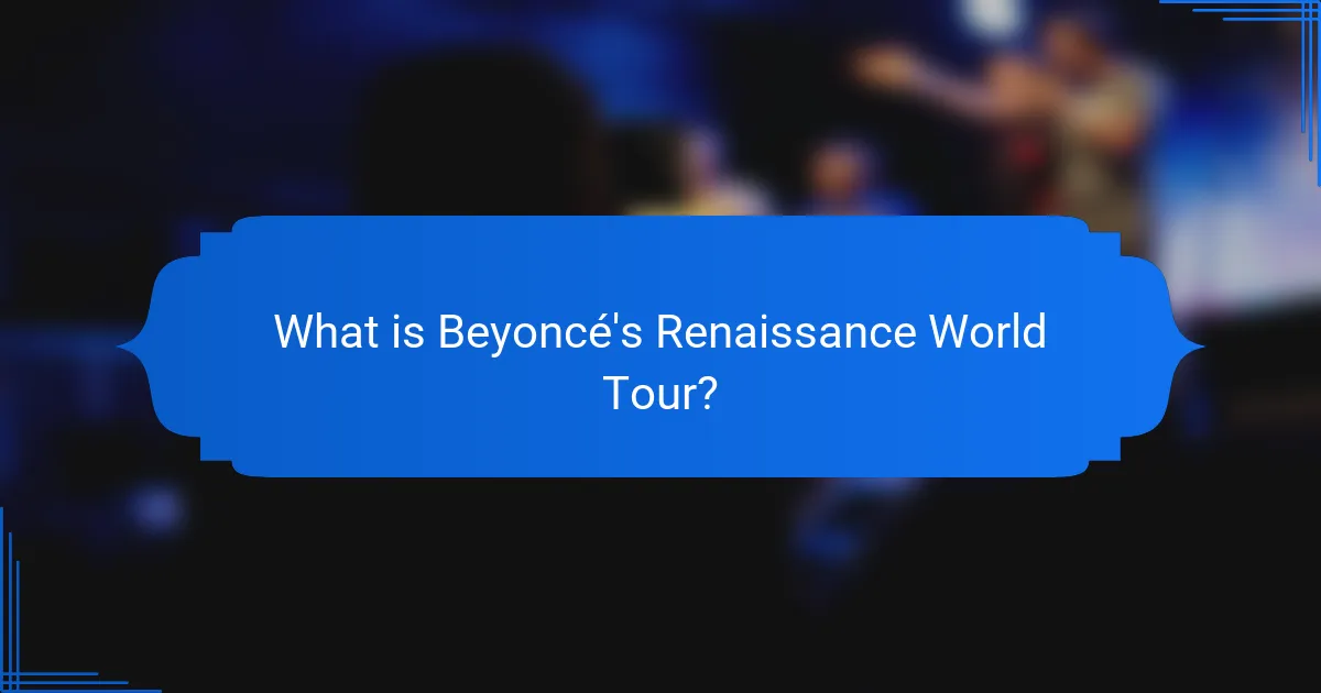 What is Beyoncé's Renaissance World Tour?