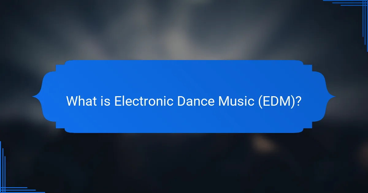 What is Electronic Dance Music (EDM)?