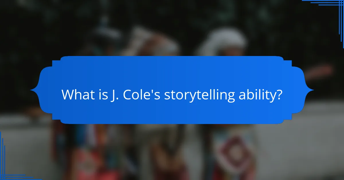What is J. Cole's storytelling ability?