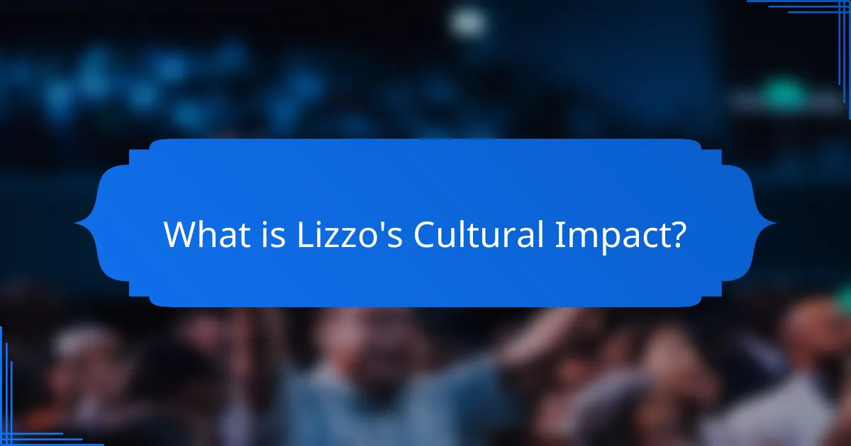 What is Lizzo's Cultural Impact?