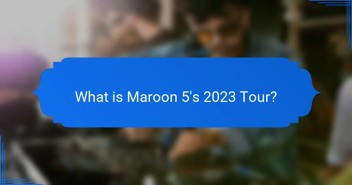 What is Maroon 5's 2023 Tour?