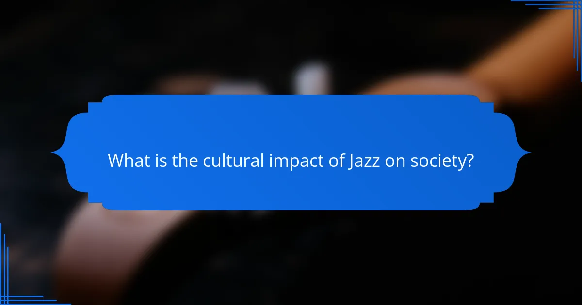 What is the cultural impact of Jazz on society?