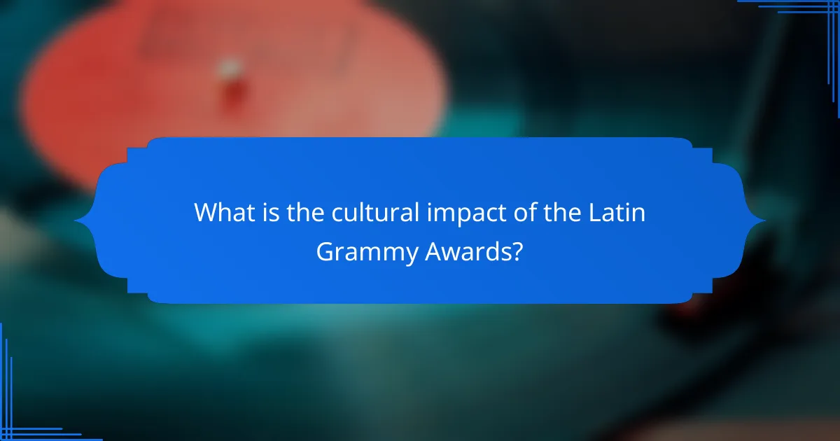 What is the cultural impact of the Latin Grammy Awards?