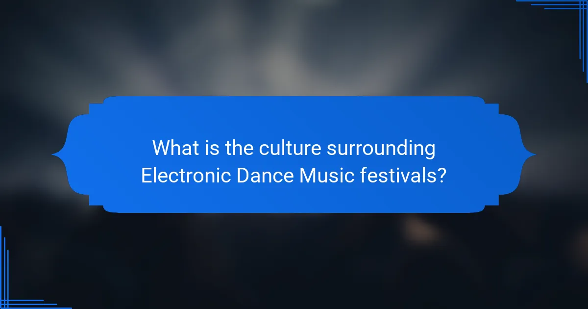 What is the culture surrounding Electronic Dance Music festivals?
