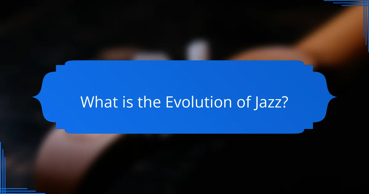 What is the Evolution of Jazz?