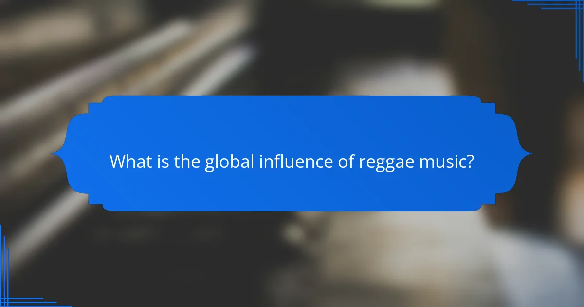 What is the global influence of reggae music?