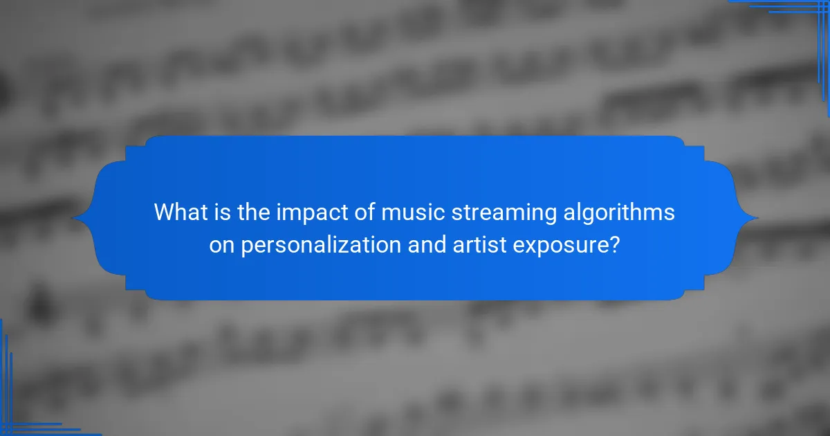 What is the impact of music streaming algorithms on personalization and artist exposure?