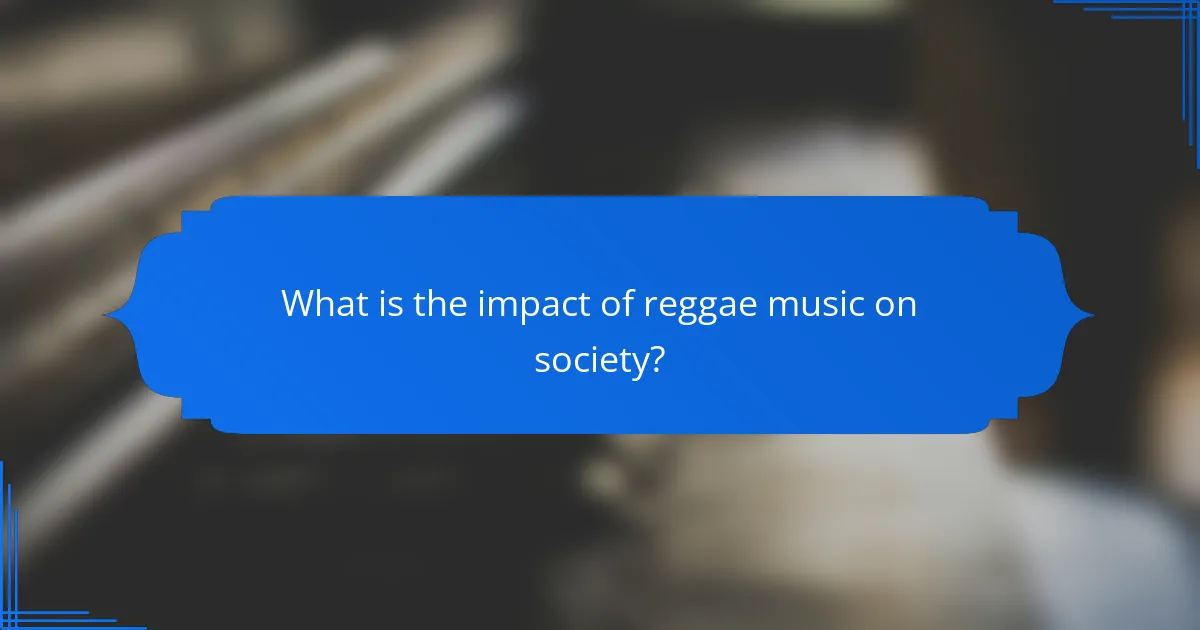 What is the impact of reggae music on society?