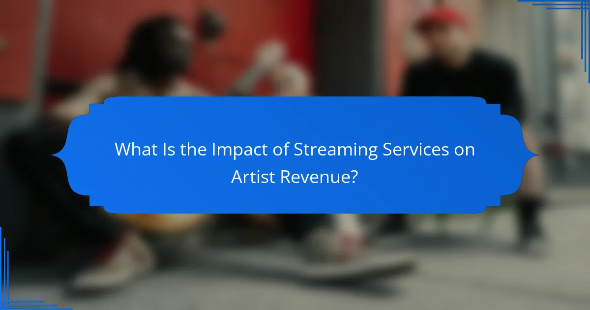 What Is the Impact of Streaming Services on Artist Revenue?