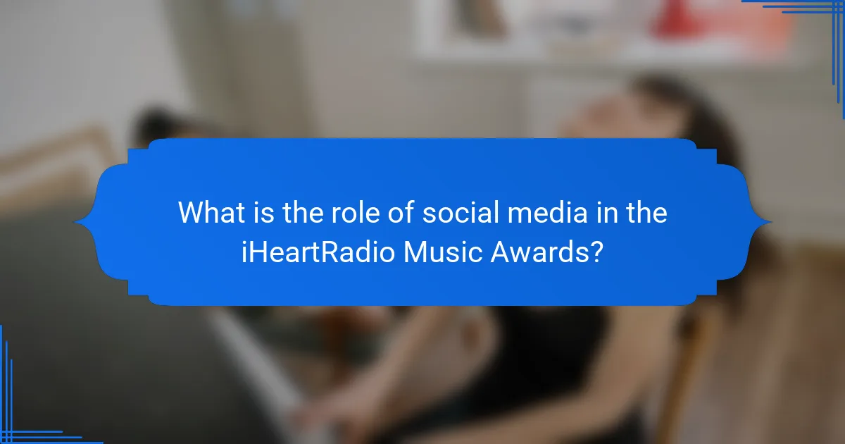 What is the role of social media in the iHeartRadio Music Awards?