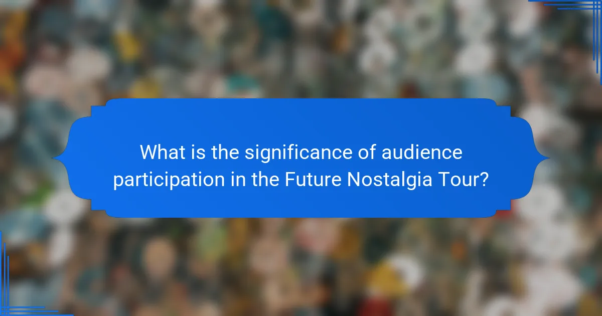 What is the significance of audience participation in the Future Nostalgia Tour?