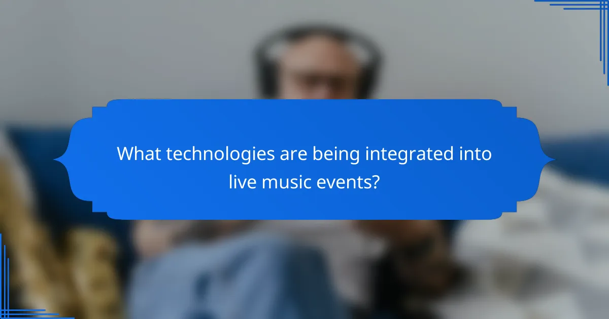 What technologies are being integrated into live music events?
