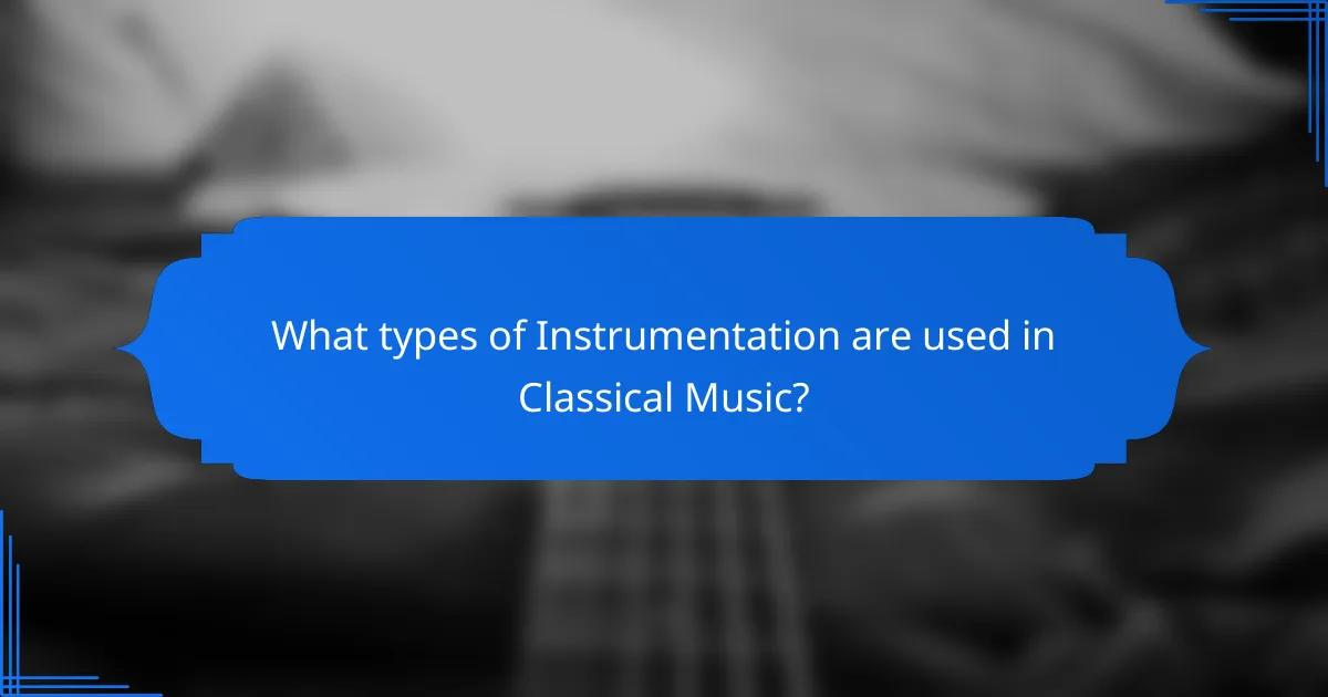 What types of Instrumentation are used in Classical Music?