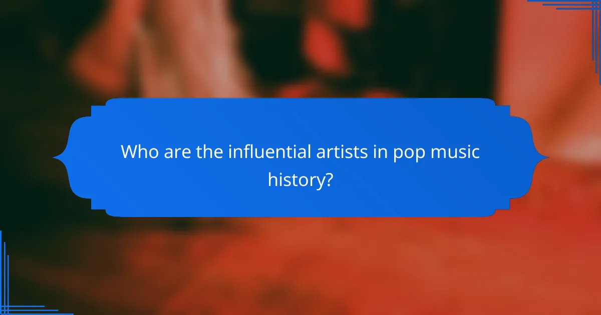 Who are the influential artists in pop music history?