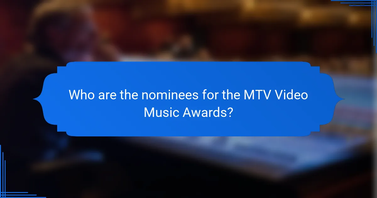 Who are the nominees for the MTV Video Music Awards?