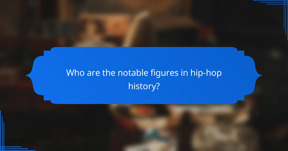 Who are the notable figures in hip-hop history?