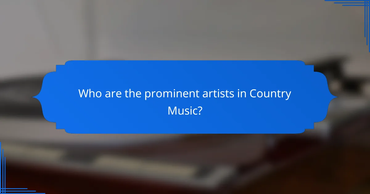 Who are the prominent artists in Country Music?